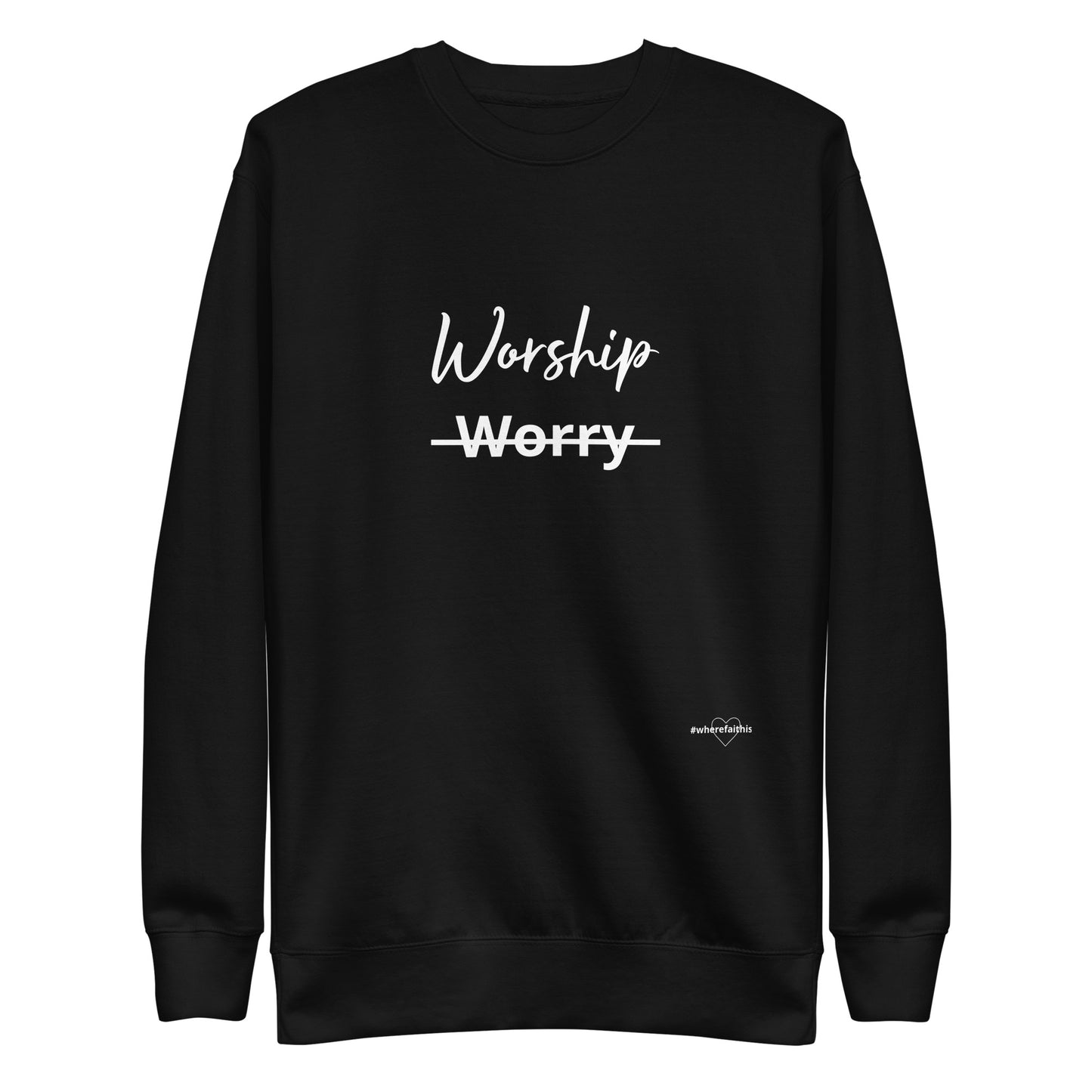 Worship NOT Worry Unisex Premium Sweatshirt