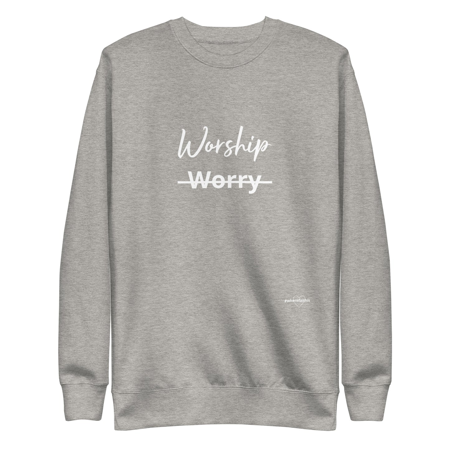 Worship NOT Worry Unisex Premium Sweatshirt