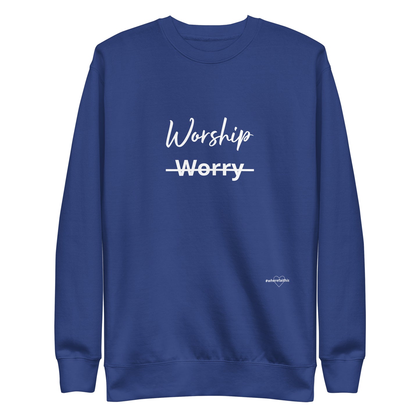 Worship NOT Worry Unisex Premium Sweatshirt